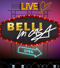 “Belli in Casa”  lo show dove è obbligatorio  ridere, cantare, parlare e…pensare